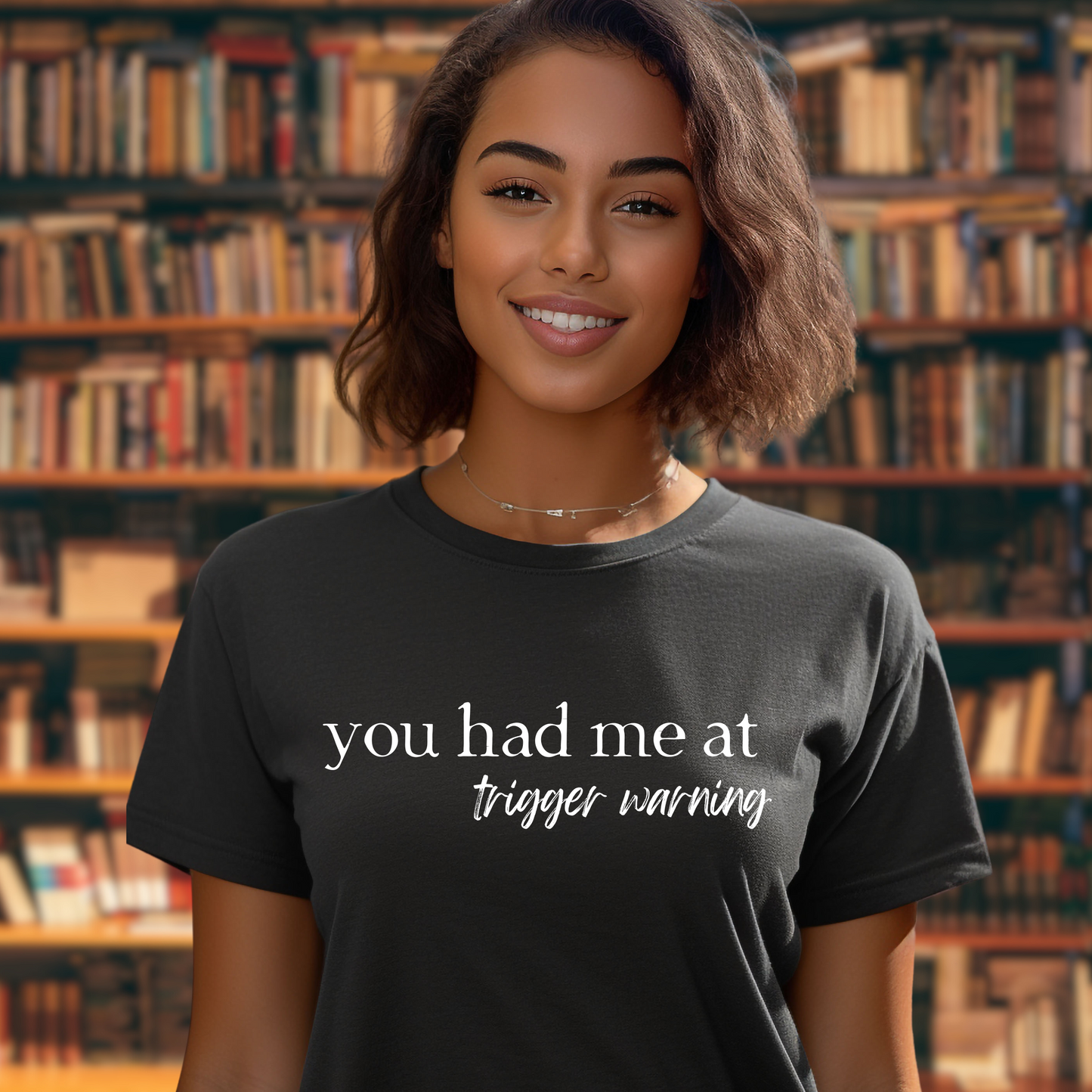 You Had Me At Trigger Warning - Dark Romance Tshirt