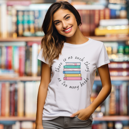 Too Many Books? T-Shirt