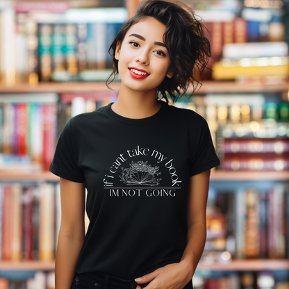 If i Can't Take My Book, Im Not Going T-Shirt