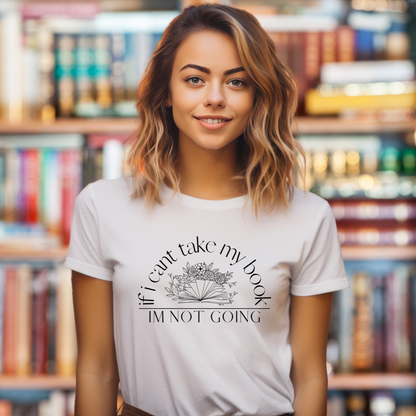 If i Can't Take My Book, Im Not Going T-Shirt