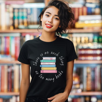 Too Many Books? T-Shirt